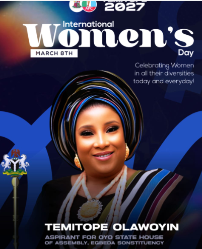 Int’l Women’s Day: Let’s celebrate strength, wisdom and women’s everyday brilliance- OYHA Aspirant, Hon. Olawoyin